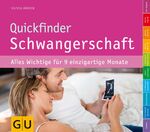 Quickfinder Schwangerschaft - Alles Wichtige für 9 einzigartige Monate