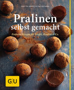 ISBN 9783833827105: Pralinen selbst gemacht – Einfache Rezepte für Trüffel, Konfekt & Co.