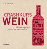 ISBN 9783833827273: Crashkurs Wein: Wein ganz einfach entdecken und genießen