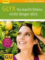 ISBN 9783833827327: GLYX:  So macht Stress nicht länger dick