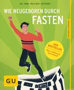 Wie neugeboren durch Fasten: Die bewährt Wie neugeboren durch Fasten: Die bewährt