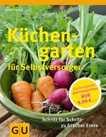 ISBN 9783833834462: Küchengarten für Selbstversorger - Für Einsteiger: Schritt für Schritt zu frischer Ernte