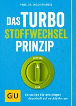 ISBN 9783833834981: Das Turbo-Stoffwechsel-Prinzip - so stellen Sie den Körper dauerhaft auf "schlank" um