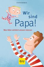 ISBN 9783833836251: Wir sind Papa! - Was Väter wirklich wissen müssen