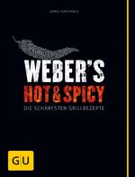 Weber's Hot & Spicy - Die schärfsten Grillrezepte