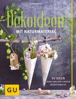 Dekoideen mit Naturmaterial – 50 Ideen rund ums Jahr einfach selbstgemacht