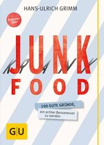 ISBN 9783833839849: Junk Food - Krank Food - 100 gute Gründe, ein echter Besseresser zu werden