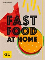 ISBN 9783833840388: Fastfood at Home: Currywurst, Burger und Co. mit Liebe selbst gemacht (GU Themenkochbuch)