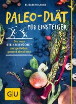 ISBN 9783833842979: Paleo-Diät für Einsteiger – Die neue Steinzeitküche - pur genießen, gesund abnehmen