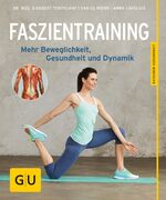 ISBN 9783833844584: Faszientraining - Mehr Beweglichkeit, Gesundheit und Dynamik