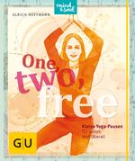 ISBN 9783833845741: One, two, free - Kleine Yogapausen für sofort und überall