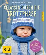 ISBN 9783833846489: Gelassen durch die Trotzphase