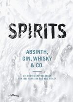 ISBN 9783833848087: Spirits – Absinth, Gin, Whisky & Co. - die besten Empfehlungen von Joel Harrison und Neil Ridley