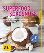 ISBN 9783833853135: Superfood Kokosnuss / Mit der Kraft der Ketone Nerven, Immunsystem und Stoffwechsel stärken, Alternativheilkunde, Ratgeber Gesundheit, Mit über 70 Kokos-Rezepten, GU Körper & Seele Ratgeber Gesundheit