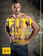 ISBN 9783833854453: Fit! Die besten Workouts von GU - Mehr Kraft, Ausdauer und Gesundheit