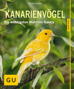 ISBN 9783833855092: Kanarienvögel - Die wichtigsten Wohlfühl-Basics