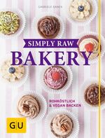 ISBN 9783833855627: Simply Raw Bakery - Rohköstlich & vegan backen