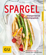 ISBN 9783833859373: Spargel: Stangenweise Frühlingsglück (GU Küchenratgeber Classics)