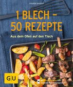 ISBN 9783833861628: 1 Blech - 50 Rezepte - Aus dem Ofen auf den Tisch