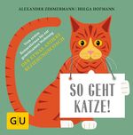 ISBN 9783833862410: So geht Katze! - Vom ersten Kennenlernen bis zur gemeinsamen Wohnung: Der etwas andere Beziehungscoach