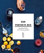 ISBN 9783833864056: Der perfekte Mix - Besondere Drinks mit Freunden genießen