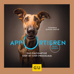 ISBN 9783833864490: Apportieren - Das einzigartige Step-by-Step-Programm. Genial einfach!