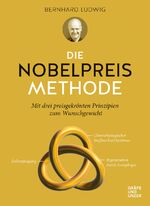 ISBN 9783833868559: Die Nobelpreis-Methode - Mit drei preisgekrönten Prinzipien zum Wunschgewicht