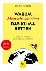 Warum Meerschweinchen das Klima retten - Einfache Strategien für eine bessere CO2-Bilanz