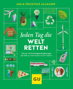 ISBN 9783833873584: Jeden Tag die Welt retten - Wie wir mit 66 Alltagsentscheidungen die Erde zu einem besseren Ort machen