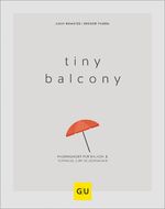 ISBN 9783833874048: Tiny Balcony: Raumwunder für Balkon und Terrasse zum Selberbauen (GU Balkon)