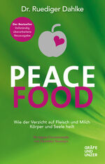 ISBN 9783833875885: Peace Food - Wie der Verzicht auf Fleisch Körper und Seele heilt - mit 30 veganen Genussrezepten von Dorothea Neumayr