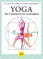 ISBN 9783833878961: Yoga – die 5 Schlüssel zur Gesundheit - Geschichte · Philosophie · Medizin · Praxis