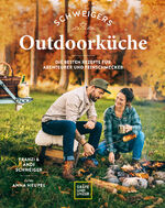 ISBN 9783833879630: Schweigers Outdoorküche - Die besten Rezepte für Abenteurer und Feinschmecker