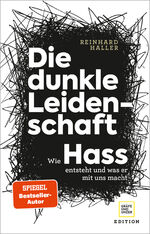 ISBN 9783833880223: Die dunkle Leidenschaft: Wie Hass entsteht und was er mit uns macht (Lebenshilfe)