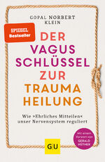 ISBN 9783833880322: Der Vagus-Schlüssel zur Traumaheilung – Wie »Ehrliches Mitteilen« unser Nervensystem reguliert