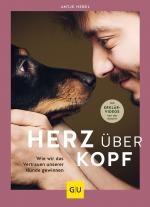 ISBN 9783833884870: Herz über Kopf – Wie wir das Vertrauen unserer Hunde gewinnen