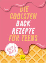 ISBN 9783833892400: Die coolsten Backrezepte für Teens | Easy & Tasty | Taschenbuch | Kochen & Verwöhnen | 96 S. | Deutsch | 2024 | Graefe und Unzer Verlag | EAN 9783833892400