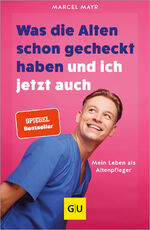 ISBN 9783833892677: Was die Alten schon gecheckt haben und ich jetzt auch - Mein Leben als Altenpfleger