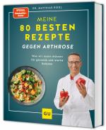 ISBN 9783833894596: Meine 80 besten Rezepte gegen Arthrose – Was wir essen müssen für gesunde und starke Gelenke