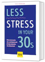 ISBN 9783833894626: Less Stress In Your 30s | Wenn du dir mehr Zeit, Leichtigkeit und Energie wünschst, lies dieses Buch | Sue Fengler | Taschenbuch | Selbstmanagement | 224 S. | Deutsch | 2025 | Graefe und Unzer Verlag