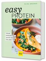 ISBN 9783833895623: Easy Protein – Vegane Eiweißpower - leichte Rezepte für jeden Tag