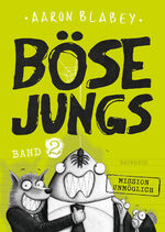 Aaron Blabey: Böse Jungs - Mission Unmög