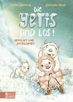 ISBN 9783833906718: Die Yetis sind los! - Verflixt und zugeschneit (Band 1) : Abenteuerliche Vorlesegeschichte über Mut und Neugier