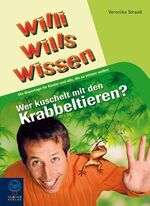 ISBN 9783833927164: Wer kuschelt mit den Krabbeltieren? - Willi wills wissen Bd. 14