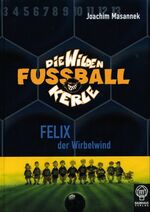 ISBN 9783833930027: Felix, der Wirbelwind - Die Wilden Fußballkerle Bd. 2