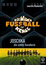 Joschka, die siebte Kavallerie – Die Wilden Fußballkerle Bd. 9