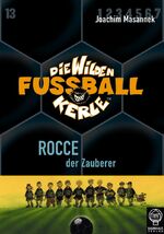 Joachim Masannek: Die Wilden Fußballkerl Joachim Masannek: Die Wilden Fußballkerl