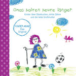 ISBN 9783833942518: Omas halten heute länger - Kinder über Obstkuchen, falsche Zähne und die liebe Großmutter