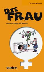 ISBN 9783833945304: Die Frau - Aufzucht, Haltung, Pflege