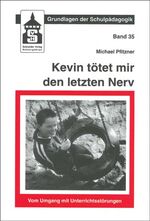 ISBN 9783834001863: Kevin tötet mir den letzten Nerv: Vom Umgang mit Unterrichtsstörungen (Grundlagen der Schulpädagogik) Vom Umgang mit Unterrichtsstörungen